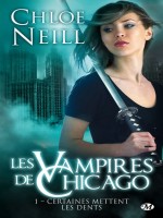 Les Vampires De Chicago, T1 : Certaines Mettent Les Dents de Neill/chloe chez Milady