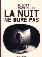 La Nuit Ne Dure Pas de Martinelli Olivier chez 13e Note