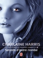 Les Mysteres De Harper Connelly - 4 - Secrets D'outre-tombe de Harris Charlaine chez J'ai Lu
