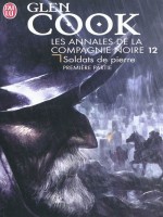 Les Annales De La Compagnie Noire - 12 - Soldats De Pierre, Premierepartie de Cook Glen chez J'ai Lu