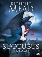 Succubus, T3 : Succubus Dreams de Mead/richelle chez Milady