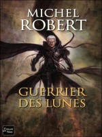 L'agen Des Ombres T6 Guerrier Des Lunes de Robert Michel chez Fleuve Noir