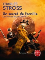 Un Secret De Famille (les Princes-marchands, Tome 2) de Stross-c chez Lgf