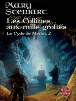 Les Collines Aux Mille Grottes (le Cycle De Merlin, Tome 2) de Stewart-m chez Lgf