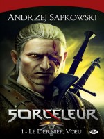 Sorceleur, T1 : Le Dernier Voeu de Sapkowski/andrzej chez Milady