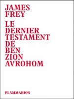 Le Dernier Testament De Ben Zion Avrohom de Frey James chez Flammarion