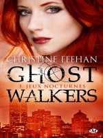 Ghostwalkers, T3 : Jeux Nocturnes de Feehan/christine chez Milady
