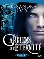 Les Gardiens De L'eternite, T1 : Dante de Ivy/alexandra chez Milady