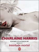 Sookie Stackhouse Presente : Interlude Mortel de Harris Charlaine chez J'ai Lu