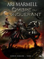 Corvis Rebaine, T1 : L'ombre Du Conquerant de Marmell/ari chez Bragelonne