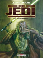 Star Wars L'odre Du Jedi T01 Le Destin Xanatos de Allie-s Asrar-m chez Delcourt