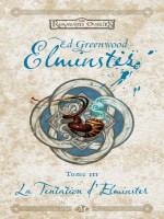 Les Royaumes Oublies - Elminster, T3 : La Tentation D'elminster de Greenwood/ed chez Milady