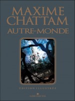 Autre-monde, Trilogie Illustree de Chattam-m chez Albin Michel