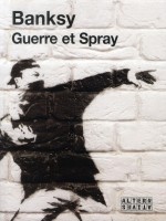 Guerre Et Spray de Banksy chez Alternatives