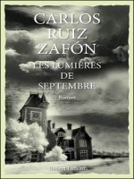 Les Lumieres De Septembre - Zafon Carlos Ruiz (Robert Laffont)