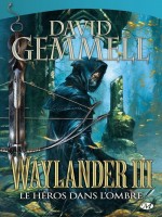 Waylander Iii - Le Heros Dans L'ombre - Gemmell/david (Milady)