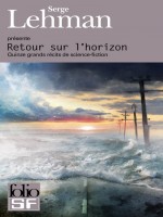 Retour Sur L'horizon (quinze Grands Recits De Science-fiction) de Lehman Serge chez Gallimard
