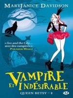 Queen Betsy, T8 : Vampire Et Indesirable - Davidson/mary Janice (Milady)
