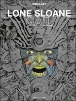 Lone Sloane - Gail Ne de Delirius chez Glenat
