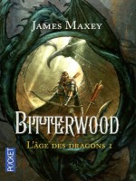 L'age Des Dragons T1 Bitterwood de Maxey James chez Pocket