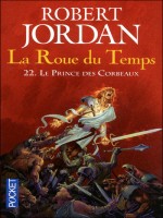 La Roue Du Temps T22 Le Prince Des Corbeaux de Jordan Robert chez Pocket