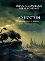 Ad Noctum (les Chroniques De Genikor) de Lamarque/potrai chez Denoel