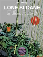Lone Sloane - Delirius Ne de Druillet chez Glenat