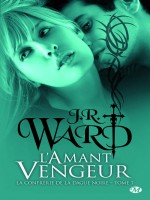 La Confrerie De La Dague Noire, T7 : L'amant Vengeur de Ward/j.r. chez Milady