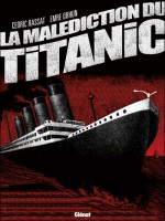 La Malediction Du Titanic de Rassat Orhun chez Glenat