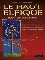 Haut Elfique Pour Les Debutants, Contenant Tout Ce Qui Est Necessaire Pour Comprendre La Langue Quen de Kloczko Edouard chez Fetjaine