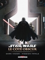Star Wars Le Cote Obscur T12 D.vador Mis. Fat de Blackman-h Leonardi- chez Delcourt
