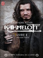 Kaamelott, Livre 1 - Premiere Partie de Astier Alexandre chez J'ai Lu