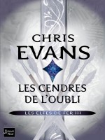 Les Elfes De Fer T3 Les Cendres De L'oubli de Evans Chris chez Fleuve Noir