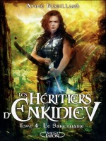 Les Heritiers D'enkidiev T4 Le Sanctuaire de Robillard Anne chez Michel Lafon