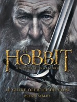 Hobbit : Un Voyage Inattendu.  Le Guide Officiel Du Film (le) de Sibley Brian chez Fetjaine