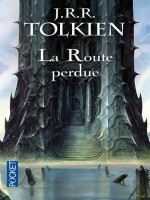 La Route Perdue de Tolkien J R R chez Pocket