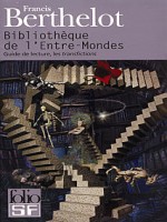 Bibliotheque De L'entre-mondes(guide De Lecture, Les Transficti de Berthelot Franc chez Gallimard