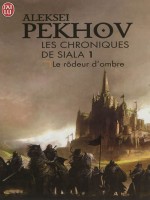 Les Chroniques De Siala - 1 - Le Rodeur D'ombre de Pekhov Aleksei chez J'ai Lu