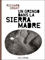 Un Gringo Dans La Sierra Madre de Grant Richard chez 13e Note