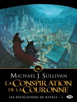 Les Revelations De Riyria, T1 : La Conspiration De La Couronne de Sullivan/michael J. chez Milady