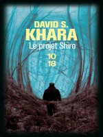 Le Projet Shiro de Khara David S chez 10 X 18