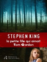 La Petite Fille Qui Aimait Tom Gordon de Stephen King chez Retrouvees