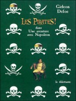 Les Pirates! Dans Une Aventure Avec Napoleon de Defoe Gideon chez Le Dilettante