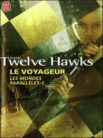 Le Voyageur de Twelve Hawks John chez J'ai Lu