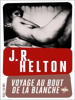 Voyage Au Bout De La Blanche de John Helton chez 13e Note