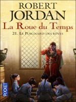 La Roue Du Temps T21 Le Poignard Des Reves de Jordan Robert chez Pocket
