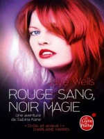 Rouge Sang, Noir Magie (une Aventure De Sabina Kane, Tome 2) de Wells-j chez Lgf
