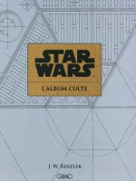 Star Wars - L'album Culte de Rinzler J W chez Michel Lafon