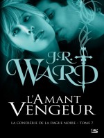 La Confrerie De La Dague Noire T7 : L'amant Vengeur de Ward/j.r. chez Bragelonne