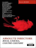Absolute Directors - Rock, Cinema Et Contre-culture de Franck Buioni chez Camion Blanc